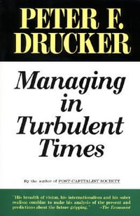 Managing in Turbulent Times - Peter F. Drucker
