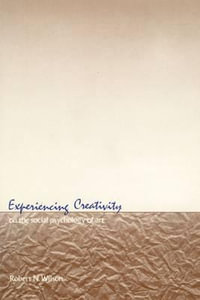 Experiencing Creativity : On the Social Psychology of Art - Robert N. Wilson