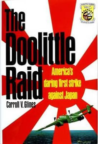 Doolittle Raid : America's Daring First Strike Against Japan - GLINES CARROLL V.