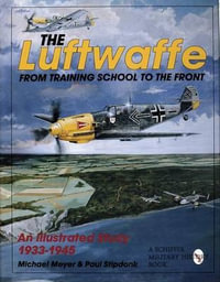 Luftwaffe : from Training School to the Front - MICHAEL MEYER