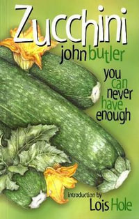 Zucchini : You Can Never Have Enough - John Butler