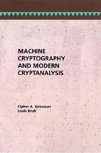 Machine Cryptography and Modern Cryptanalysis : Artech House Telecom Library - Cipher Deavours