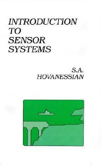 Introduction to Sensor Systems : Artech House Communication and Electronic Defense Library - S.A. Hovanessian