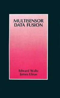 Multisensor Data Fusion : Artech House Radar/Electronic Warfare Library - Edward L. Waltz