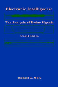 Electronic Intelligence : Analysis of Radar Signals - Richard G. Wiley