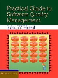 Practical Guide to Software Quality Man : Artech House Computer Science Library - John W. Horch