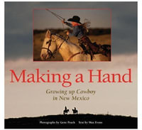 Making a Hand : Growing up Cowboy in New Mexico - Max Evans