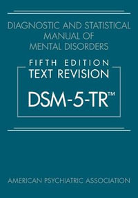 Diagnostic and Statistical Manual of Mental Disorders 5/e TR (DSM-5-TR) : Diagnostic and Statistical Manual of Mental Disorders - American Psychiatric Association