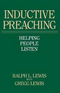 Inductive Preaching : Helping People Listen - Ralph L. Lewis