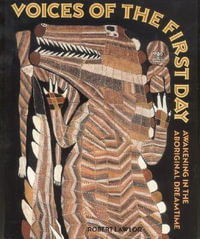 Voices of the First Day : Awakening in the Aboriginal Dreamtime - Robert Lawlor