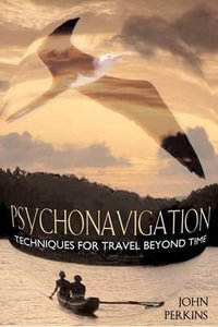 Psychonavigation : Techniques for Travel Beyond Time - John Perkins