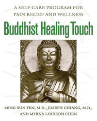 Buddhist Healing Touch : A Self-Care Program for Pain Relief and Wellness - Ming-Sun Yen