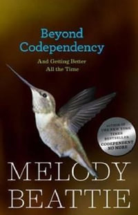 Beyond Codependency : And Getting Better All the Time - Melody Beattie