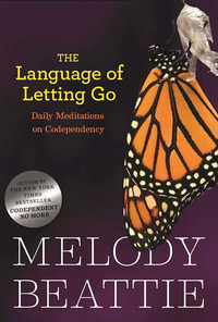 The Language of Letting Go : Daily Meditations on Codependency - Melody Beattie