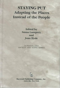Staying Put : Adapting the Places Instead of the People - Susan Lanspery