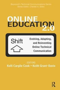 Online Education 2.0 : Evolving, Adapting, and Reinventing Online Technical Communication - Kelli Cargile Cook