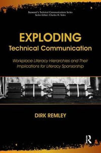 Exploding Technical Communication : Workplace Literacy Hierarchies and Their Implications for Literacy Sponsorship - Charles Sides