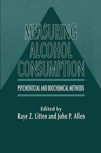 Measuring Alcohol Consumption : Psychosocial and Biochemical Methods - Raye Z. Litten