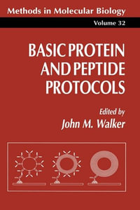 Basic Protein and Peptide Protocols : METHODS IN MOLECULAR BIOLOGY - John M. Walker
