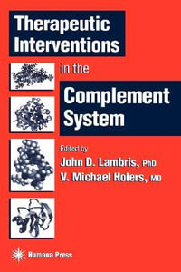 Therapeutic Interventions in the Complement System : Contemporary Immunology - J. D. Lambris