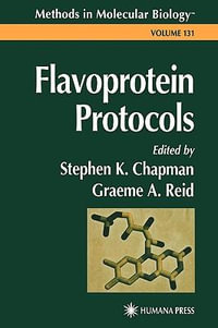 Flavoprotein Protocols : Methods in Molecular Biology - Steven K. Chapman