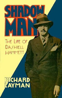Shadow Man : The Life of Dashiell Hammett - Richard Layman