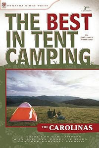 The Best in Tent Camping: The Carolinas : A Guide for Car Campers Who Hate RVs, Concrete Slabs, and Loud Portable Stereos - Johnny Molloy