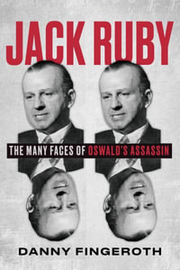 Jack Ruby : The Many Faces of Oswald's Assassin - Danny Fingeroth