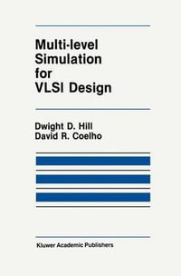 Multi-Level Simulation for VLSI Design : Kluwer International Series in Engineering and Computer Science - D.D. Hill