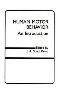 Human Motor Behavior : An Introduction - J.A. Scott Kelso