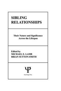 Sibling Relationships : their Nature and Significance Across the Lifespan - M. E. Lamb