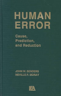 Human Error : Cause, Prediction, and Reduction - John W. Senders
