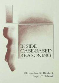 Inside Case-Based Reasoning : Artificial Intelligence Series - Christopher K. Riesbeck