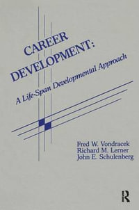 Career Development : A Life-span Developmental Approach - Fred W. Vondracek