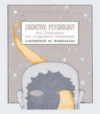 Cognitive Psychology: An Overview for Cognitive Scientists : An Overview for Cognitive Scientists - Lawrence W. Barsalou
