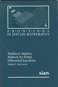 Multilevel Adaptive Methods for Partial Differential Equations : Frontiers in Applied Mathematics - Stephen F. McCormick
