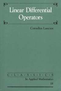 Linear Differential Operators : Classics in Applied Mathematics, 18 - Cornelius Lanczos