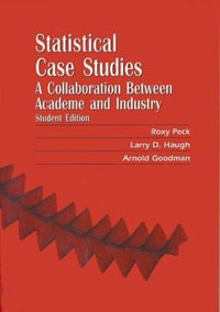 Statistical Case Studies : A Collaboration Between Academe and Industry, Student Edition - Roxy Peck