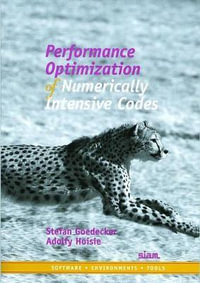 Performance Optimization of Numerically Intensive Codes : Software, Environments, Tools - Stefan Goedecker