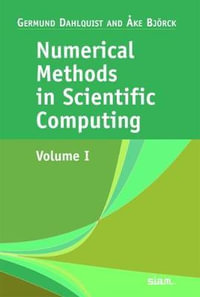 Numerical Methods in Scientific Computing : Volume 1 - Germund Dahlquist