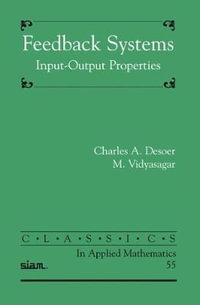 Feedback Systems : Input-Output Properties - Charles A. Desoer