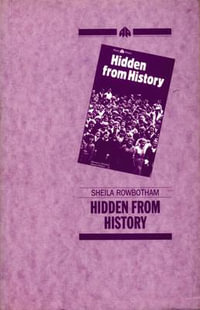 Hidden From History : 300 Years Of Women's Oppression And The Fight Against It - Sheila Rowbotham