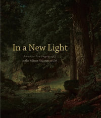 In a New Light : American Paintings to 1950 at the Palmer Museum of Art - Adam Thomas