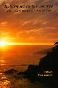 Return to the Source : The Way to the Experience of God - Wilson Van Dusen