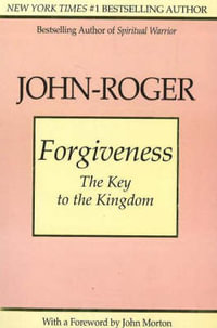Forgiveness : The Key to the Kingdom - John-Roger John-Roger