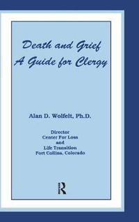 Death And Grief : A Guide For Clergy - Alan D. Wolfelt
