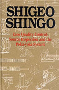 Zero Quality Control : Source Inspection and the Poka-Yoke System - Shigeo Shingo