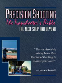 Precision Shooting : The Trapshooter's Bible - James Russell