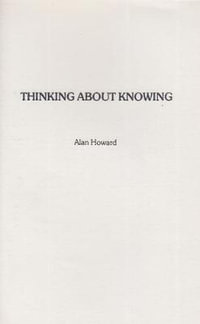 Thinking about Knowing - Alan Howard