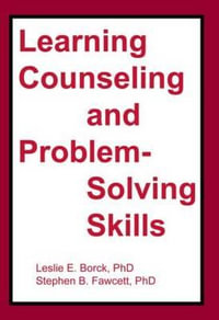 Learning Counseling and Problem-Solving Skills : With Instructor's Manual - Stephen B Fawcett